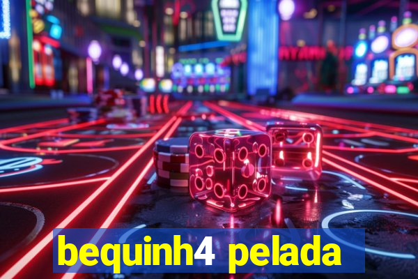 bequinh4 pelada